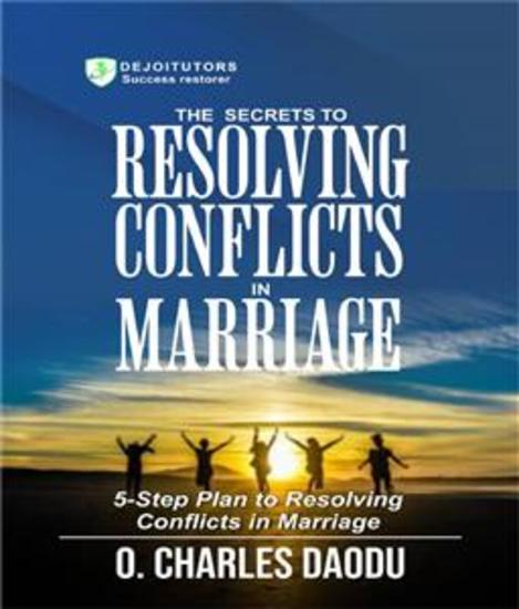 The Secrets To Resolving Conflicts In Marriage - 5-Step Plan To Resolving Conflict In Marriage - cover