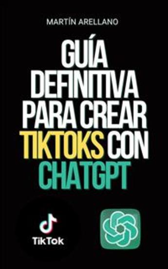 Guía definitiva para crear TikToks con ChatGPT - ¡Conviértete en el próximo influencer de TikTok con la ayuda de ChatGPT! - cover