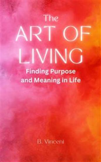 The Art of Living - Finding Purpose and Meaning in Life - cover
