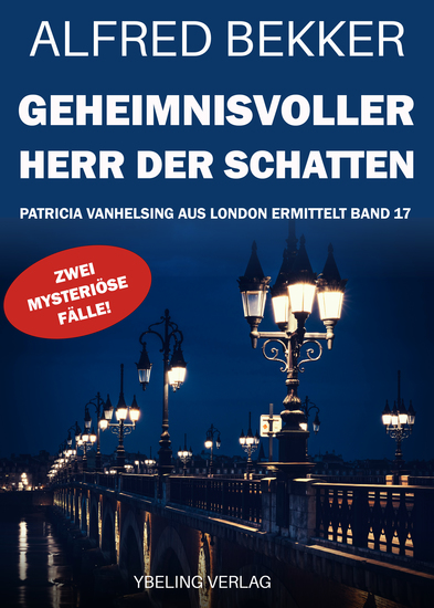 Geheimnisvoller Herr der Schatten: Patricia Vanhelsing aus London ermittelt Band 17 Zwei mysteriöse Fälle - cover