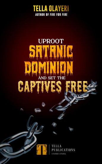 Uproot Satanic Dominion And Set The Captives Free - cover