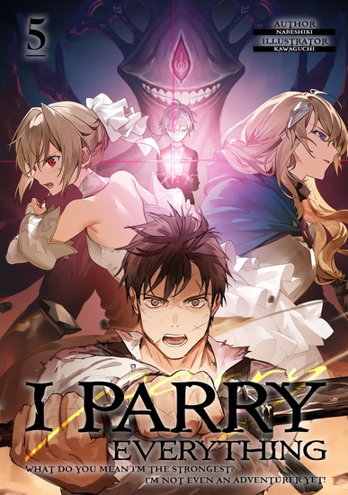 I Parry Everything: What Do You Mean I’m the Strongest? I’m Not Even an Adventurer Yet! Volume 5 - cover