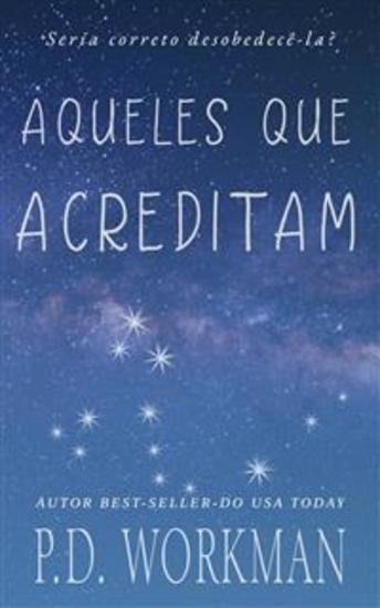 Aqueles Que Acreditam - Seria Correto Desobedecê-La? Sua Vida Poderia Depender Da Resposta - cover