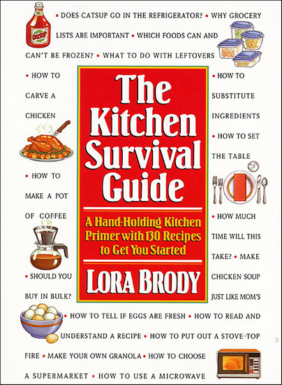 The Kitchen Survival Guide - A Hand-Holding Kitchen Primer with 130 Recipes to Get You Started - cover