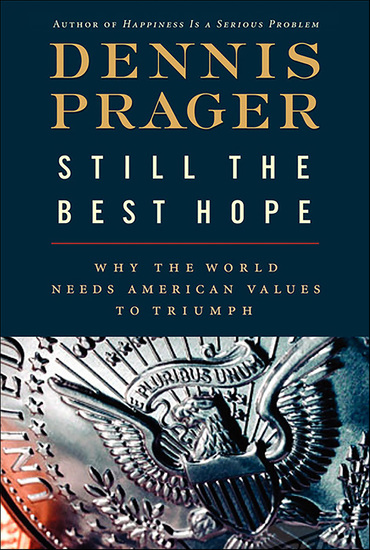 Still the Best Hope - Why the World Needs American Values to Triumph - cover