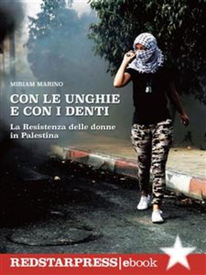 Con le unghie e con i denti - La Resistenza delle donne in Palestina - cover