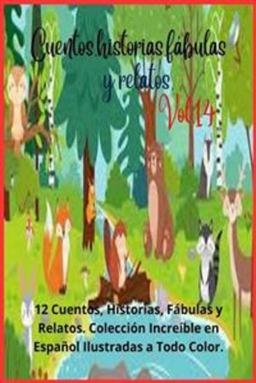 Cuentos historias fábulas y relatos Vol 14 - 12 Cuentos Historias Fábulas y Relatos Colección Increíble en Español Ilustradas a Todo Color - cover