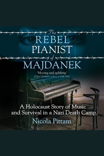 The Rebel Pianist of Majdanek - A Holocaust Story of Music and Survival in a Nazi Death Camp - cover