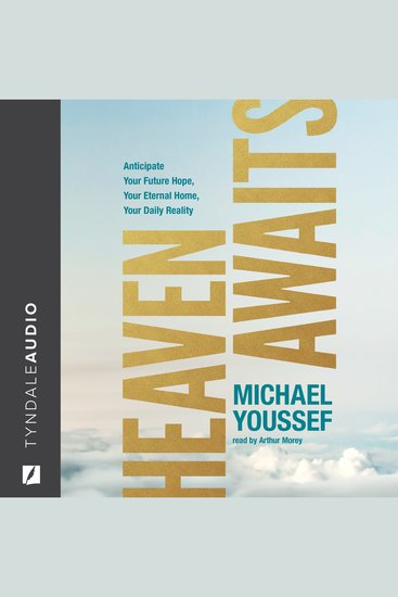 Heaven Awaits - Anticipate Your Future Hope Your Eternal Home Your Daily Reality - cover