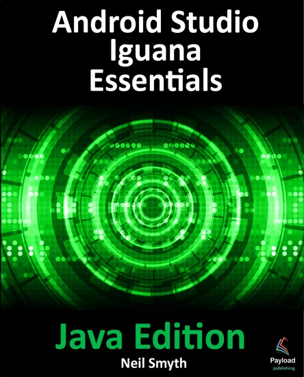 Android Studio Iguana Essentials - Java Edition - Developing Android Apps Using Android Studio 202321 and Java - cover