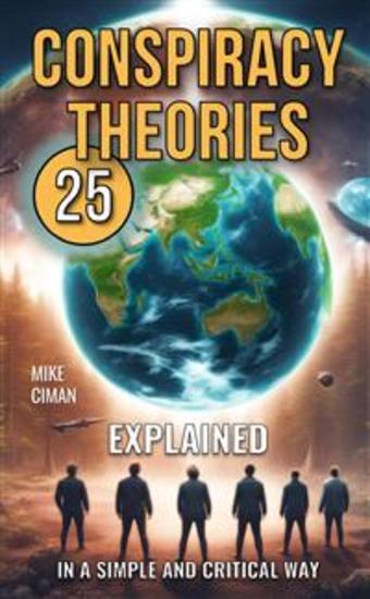 25 Conspiracy Theories - Explained In A Simple And Critical Way - cover