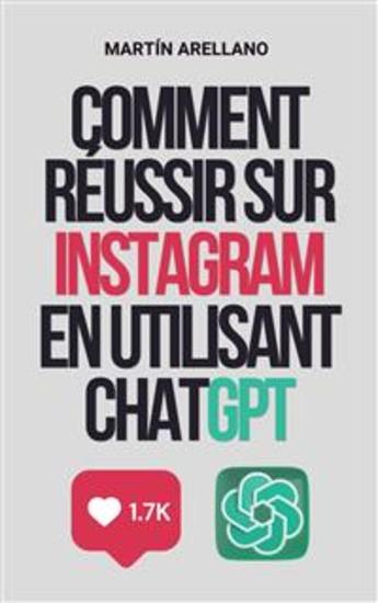 Comment réussir sur Instagram en utilisant ChatGPT - Le guide ultime pour créer du contenu percutant avec ChatGPT - cover
