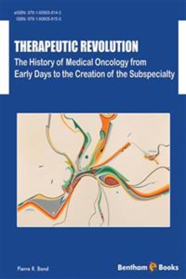 Therapeutic Revolution: The History of Medical Oncology from Early Days to the Creation of the Subspecialty - cover