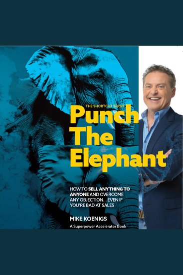 Punch The Elephant : How To Sell Anything To Anyone And Overcome Any Objection Even If You're Bad At Sales (The Shortcut Series) - cover