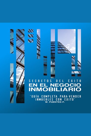 SECRETOS DEL ÉXITO EN EL NEGOCIO INMOBILIARIO - "guía Completa para-Vender Inmuebles con Éxito" - cover