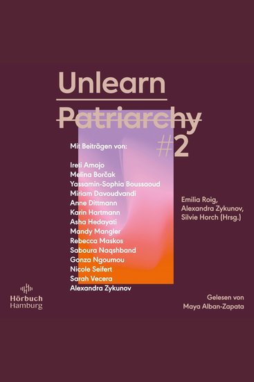 Unlearn Patriarchy 2 - Mit Beiträgen von Melina Borčak Anne Dittmann Miriam Davoudvandi Asha Hedayati Sarah Vecera uva | Der Folgeband des feministischen Bestsellers - cover