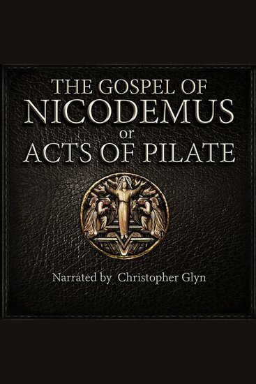 The Gospel of Nicodemus or Acts of Pilate - MR James Translation 1924 - cover