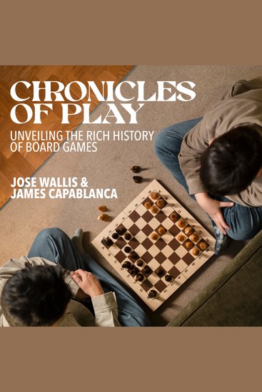 Chronicles of Play - Unveiling the Rich History of Board Games - cover