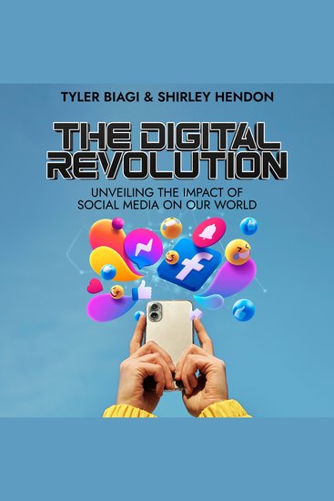 The Digital Revolution - Unveiling the Impact of Social Media on Our World - cover