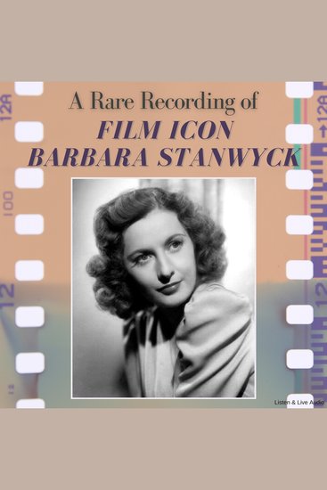 A Rare Recording of Film Icon Barbara Stanwyck - cover