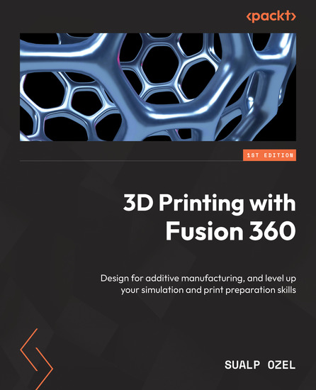 3D Printing with Fusion 360 - Design for additive manufacturing and level up your simulation and print preparation skills - cover