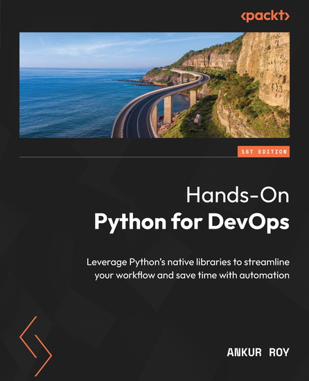 Hands-On Python for DevOps - Leverage Python's native libraries to streamline your workflow and save time with automation - cover