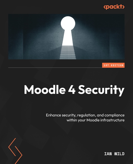 Moodle 4 Security - Enhance security regulation and compliance within your Moodle infrastructure - cover