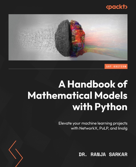 A Handbook of Mathematical Models with Python - Elevate your machine learning projects with NetworkX PuLP and linalg - cover