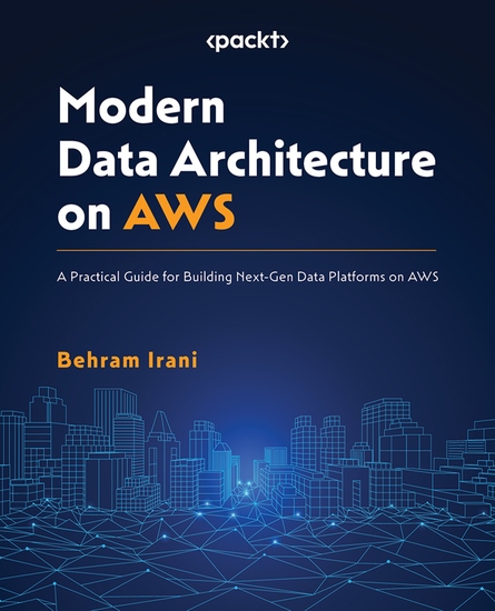 Modern Data Architecture on AWS - A Practical Guide for Building Next-Gen Data Platforms on AWS - cover
