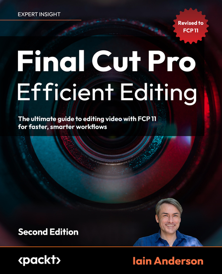 Final Cut Pro Efficient Editing - The ultimate guide to editing video with FCP 11 for faster smarter workflows - cover
