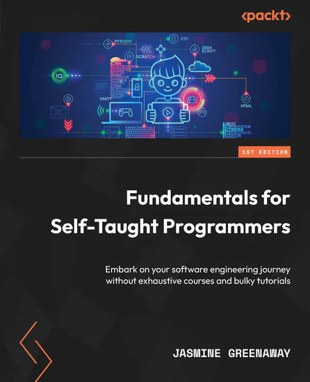 Fundamentals for Self-Taught Programmers - Embark on your software engineering journey without exhaustive courses and bulky tutorials - cover