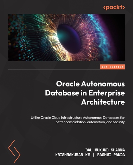 Oracle Autonomous Database in Enterprise Architecture - Utilize Oracle Cloud Infrastructure Autonomous Databases for better consolidation automation and security - cover