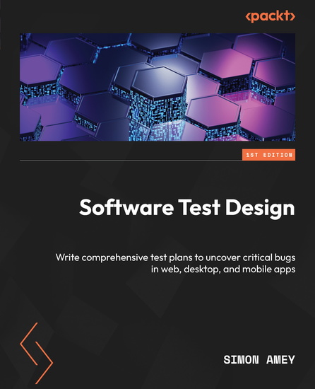 Software Test Design - Write comprehensive test plans to uncover critical bugs in web desktop and mobile apps - cover