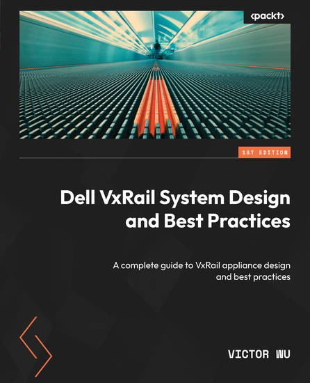 Dell VxRail System Design and Best Practices - A complete guide to VxRail appliance design and best practices - cover