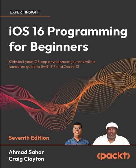 iOS 16 Programming for Beginners - Kickstart your iOS app development journey with a hands-on guide to Swift 57 and Xcode 14 - cover