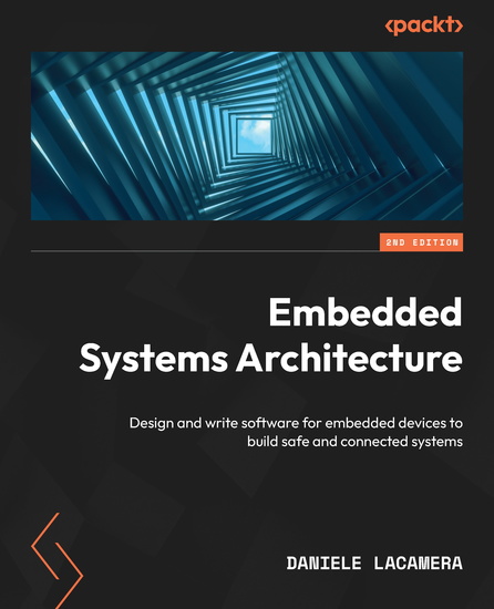 Embedded Systems Architecture - Design and write software for embedded devices to build safe and connected systems - cover
