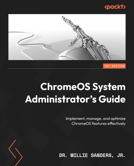 ChromeOS System Administrator's Guide - Implement manage and optimize ChromeOS features effectively - cover