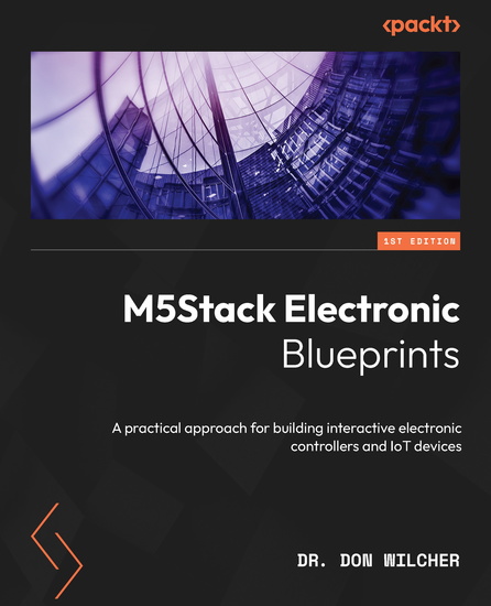 M5Stack Electronic Blueprints - A practical approach for building interactive electronic controllers and IoT devices - cover