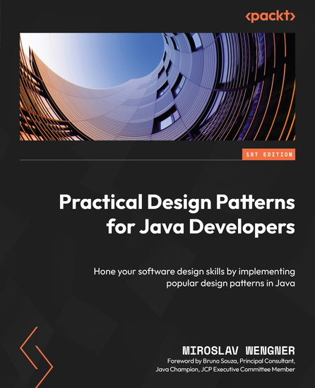 Practical Design Patterns for Java Developers - Hone your software design skills by implementing popular design patterns in Java - cover