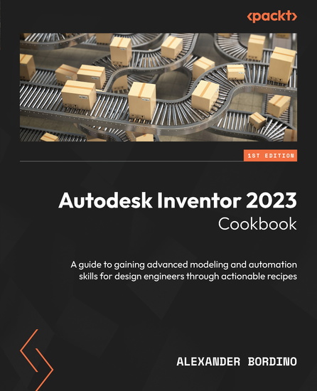 Autodesk Inventor 2023 Cookbook - A guide to gaining advanced modeling and automation skills for design engineers through actionable recipes - cover