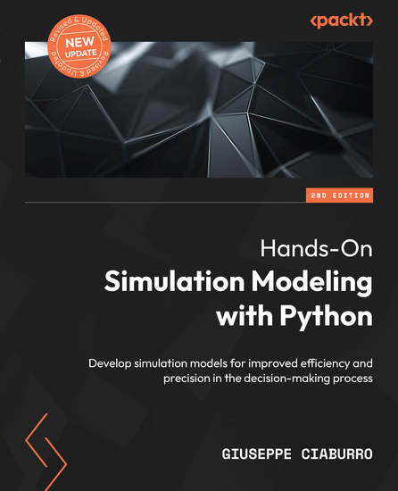 Hands-On Simulation Modeling with Python - Develop simulation models for improved efficiency and precision in the decision-making process - cover
