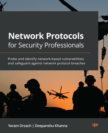 Network Protocols for Security Professionals - Probe and identify network-based vulnerabilities and safeguard against network protocol breaches - cover