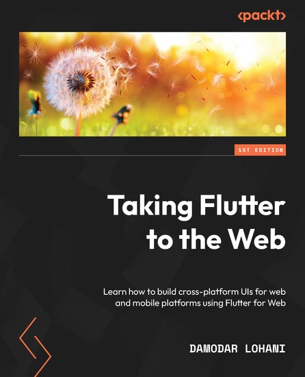 Taking Flutter to the Web - Learn how to build cross-platform UIs for web and mobile platforms using Flutter for Web - cover