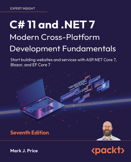 C# 11 and NET 7 – Modern Cross-Platform Development Fundamentals - Start building websites and services with ASPNET Core 7 Blazor and EF Core 7 - cover