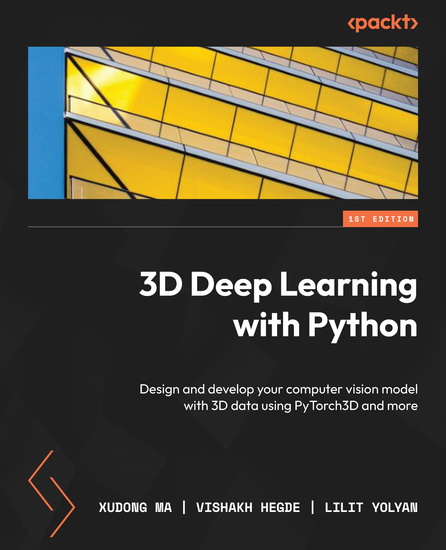 3D Deep Learning with Python - Design and develop your computer vision model with 3D data using PyTorch3D and more - cover