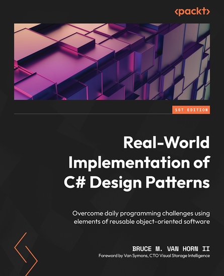 Real-World Implementation of C# Design Patterns - Overcome daily programming challenges using elements of reusable object-oriented software - cover