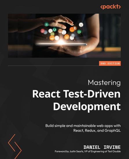 Mastering React Test-Driven Development - Build simple and maintainable web apps with React Redux and GraphQL - cover