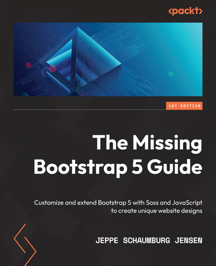 The Missing Bootstrap 5 Guide - Customize and extend Bootstrap 5 with Sass and JavaScript to create unique website designs - cover