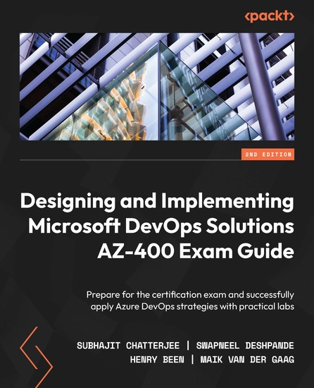 Designing and Implementing Microsoft DevOps Solutions AZ-400 Exam Guide - Prepare for the certification exam and successfully apply Azure DevOps strategies with practical labs - cover