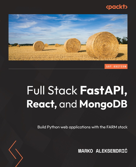 Full Stack FastAPI React and MongoDB - Build Python web applications with the FARM stack - cover